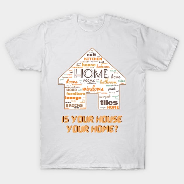 House of words. Is your house your home? #2 T-Shirt by Blue Butterfly Designs 